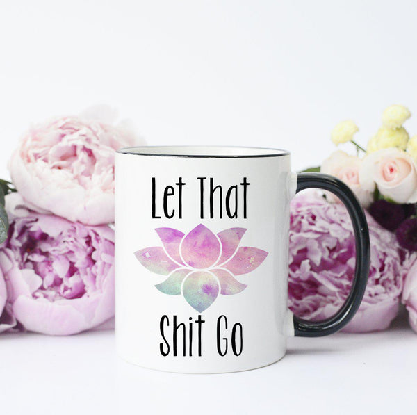 Let That Shit Go Mug