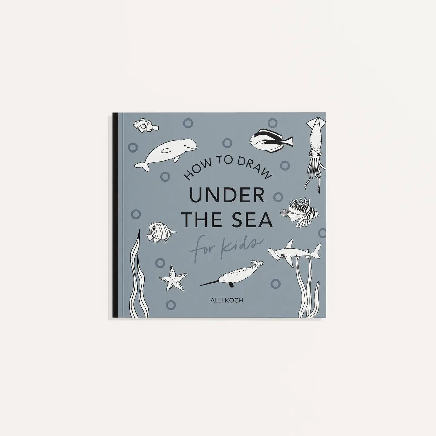 How To Draw Under the Sea: For Kids