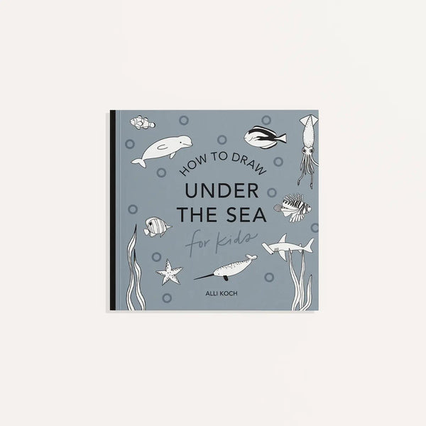 How To Draw Under the Sea: For Kids