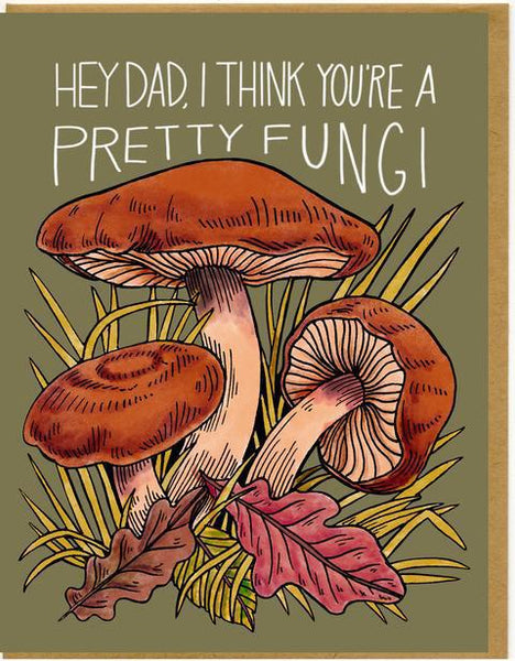 Hey Dad, I Think You're a Pretty Fungi Card